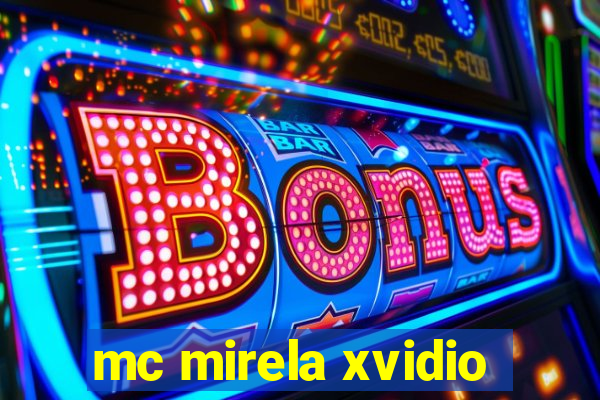 mc mirela xvidio